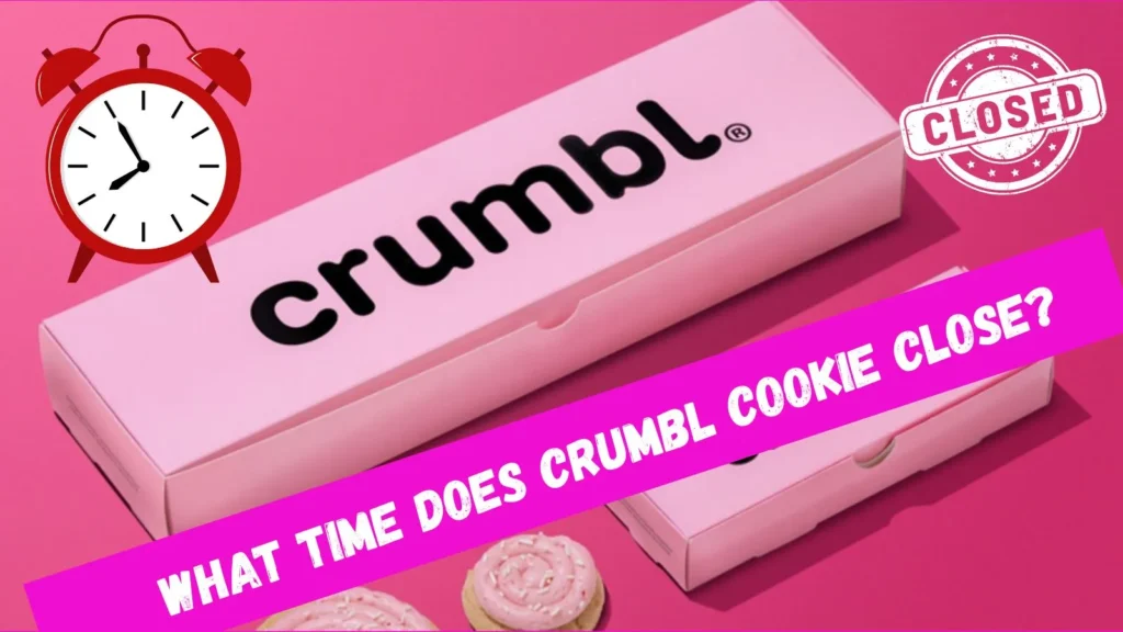 What Time Does Crumbl Cookie Close?