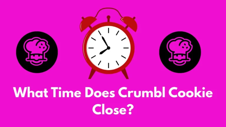 What Time Does Crumbl Cookie Close?